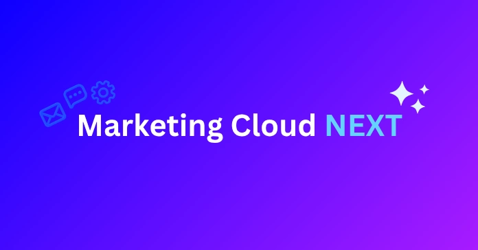 Salesforce Marketing Cloud NEXT